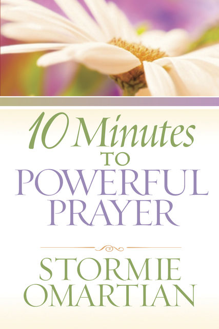 10 Minutes to Powerful Prayer, Stormie Omartian