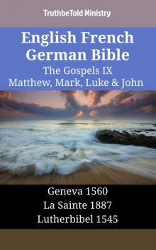 English French German Bible – The Gospels IX – Matthew, Mark, Luke & John, Truthbetold Ministry