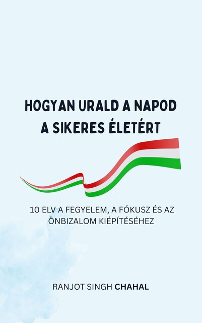 Hogyan Urald a Napod a Sikeres életért, Ranjot Singh Chahal