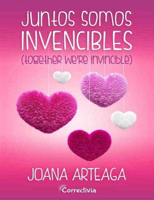 Juntos somos invencibles (Spanish Edition), Joana Arteaga