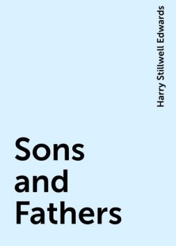Sons and Fathers, Harry Stillwell Edwards