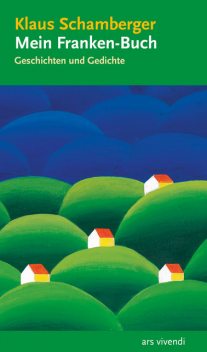 Mein Franken-Buch (eBook), Klaus Schamberger