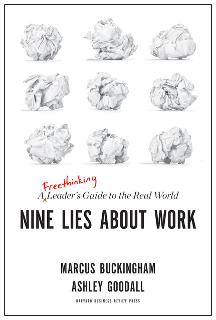 Nine Lies About Work, Marcus Buckingham, Ashley Goodall