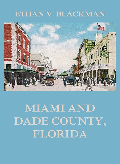 Miami and Dade County, Florida, Ethan V. Blackman