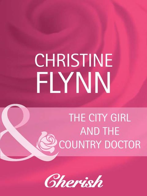 The City Girl and the Country Doctor, Christine Flynn