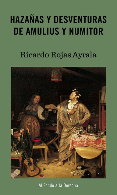 Hazañas y desventuras de Amulius y Numitor, Ricardo Rojas Ayrala