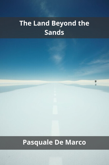 The Land Beyond the Sands, Pasquale De Marco