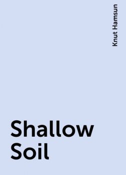 Shallow Soil, Knut Hamsun