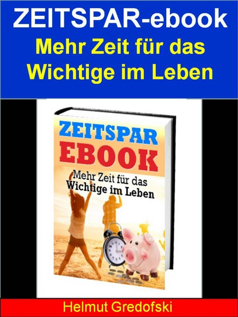 Zeitspar-ebook – Mehr Zeit für das Wichtige im Leben, Helmut Gredofski