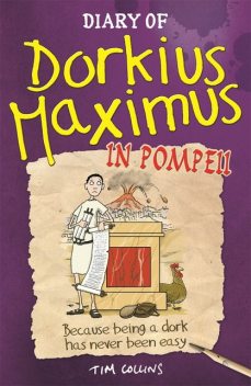 Diary Of Dorkius Maximus In Pompeii, Tim Collins