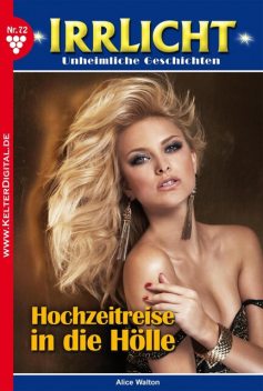 Irrlicht 72 – Gruselroman, Alice Walton