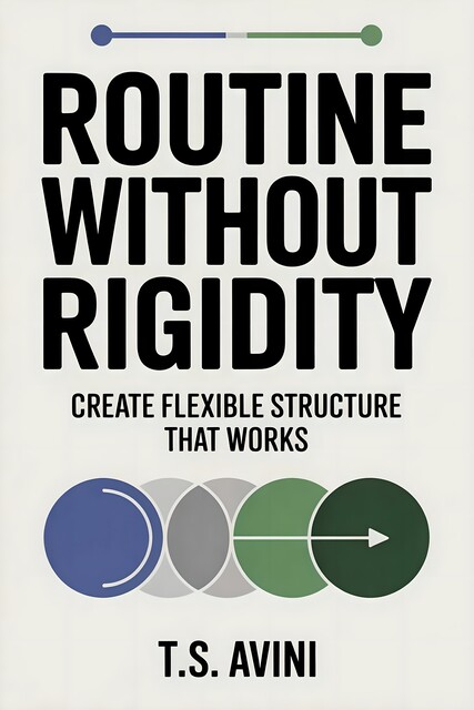 Routine Without Rigidity, T. S Avini