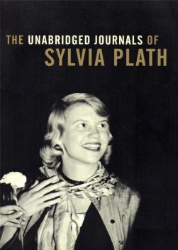 The Unabridged Journals of Sylvia Plath, Sylvia Plath, Karen Kukil