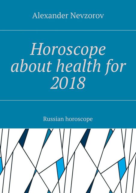 Horoscope about health for 2018, Nevzorov Alexander