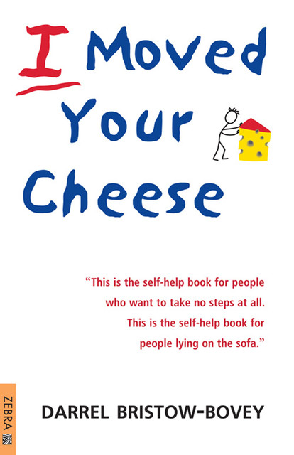 I Moved Your Cheese, Darrel Bristow-Bovey