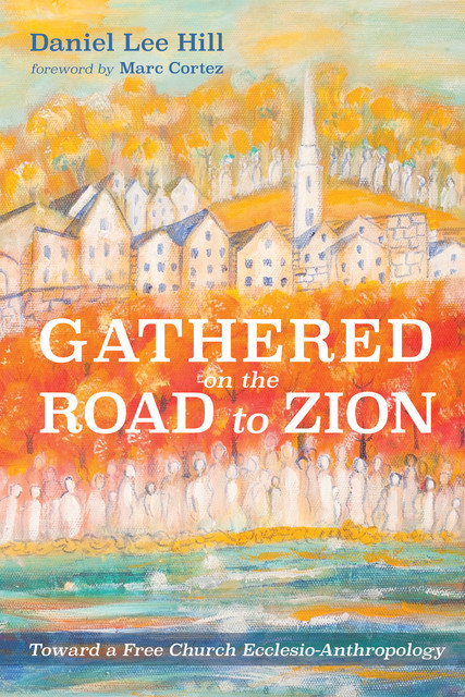 Gathered on the Road to Zion, Daniel Hill
