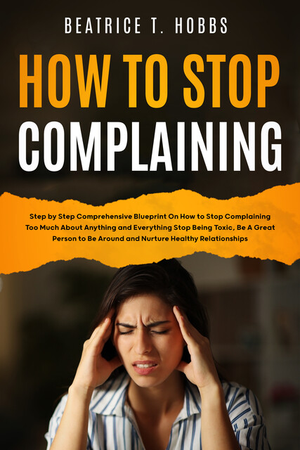 How to Stop Complaining, Beatrice Hobbs