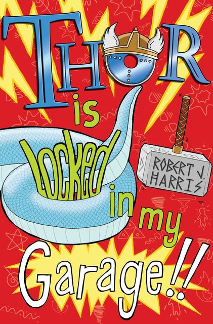 Thor Is Locked In My Garage!, Robert Harris