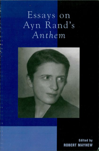 Essays on Ayn Rand's Anthem, Robert Mayhew