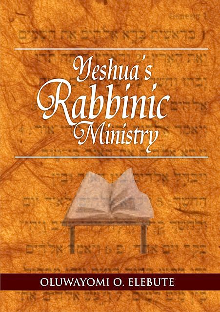 Yeshua's Rabbinic Ministry, Oluwayomi O. Elebute