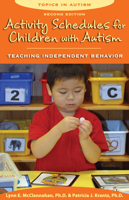Activity Schedules for Children with Autism, Second Edition, Lynn E.McClannahan, Patricia J.Krantz