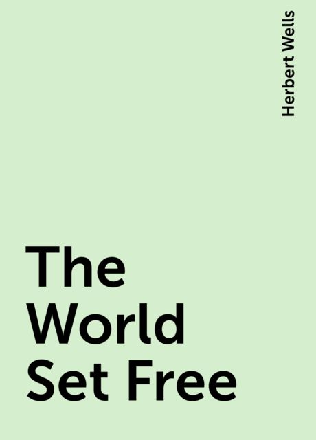 The World Set Free, Herbert Wells