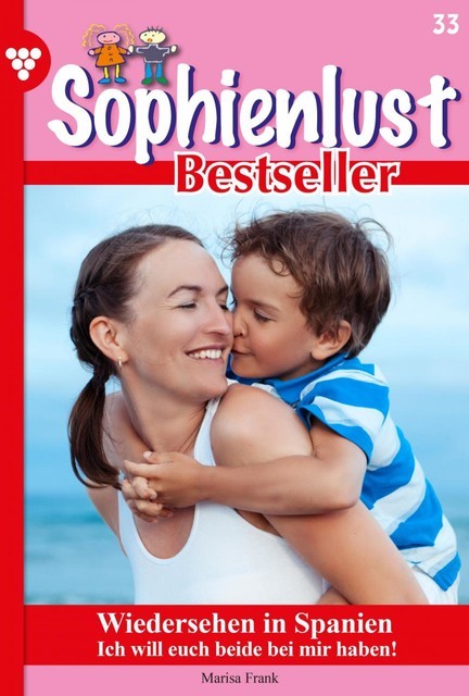 Sophienlust Bestseller 33 – Familienroman, Marisa Frank