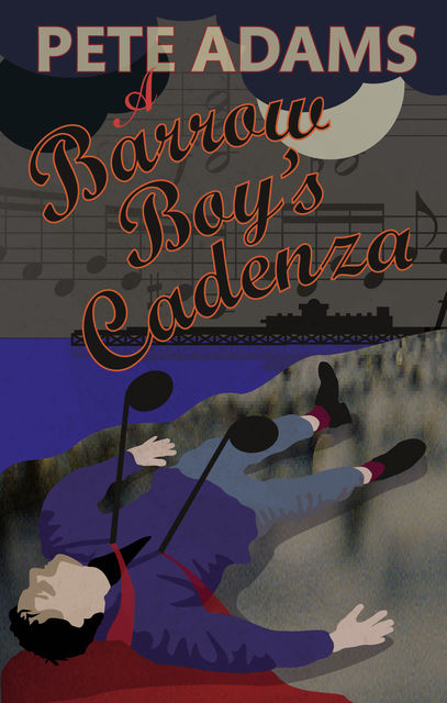 A Barrow Boy's Cadenza, Pete Adams