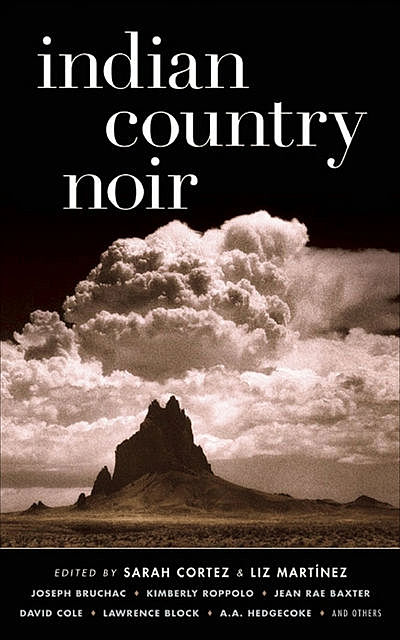 Indian Country Noir, Liz Martínez, Sarah Cortez
