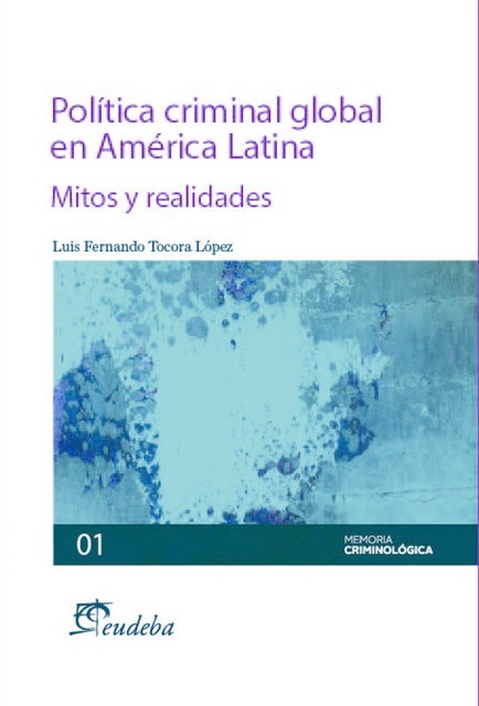 Política criminal global en América Latina, Luis Fernando Tocora López