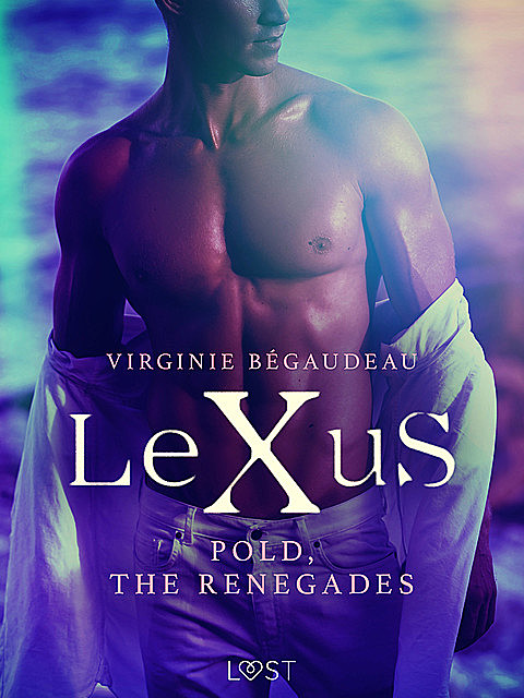 LeXuS : Pold, the Renegades – Erotic dystopia, Virginie Bégaudeau
