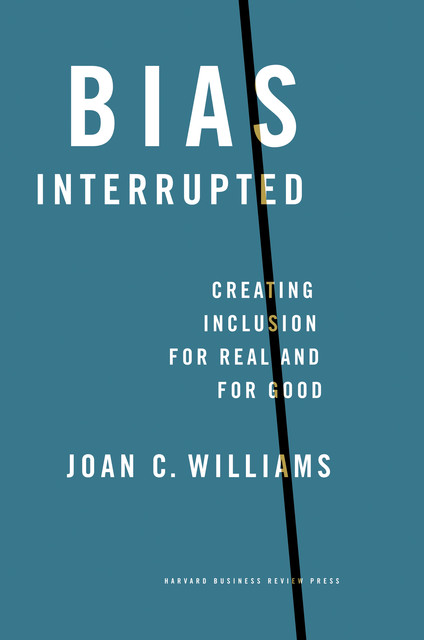 Bias Interrupted, Joan C.Williams