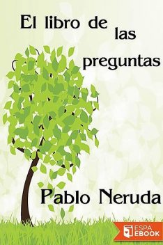 El libro de las preguntas, Pablo Neruda