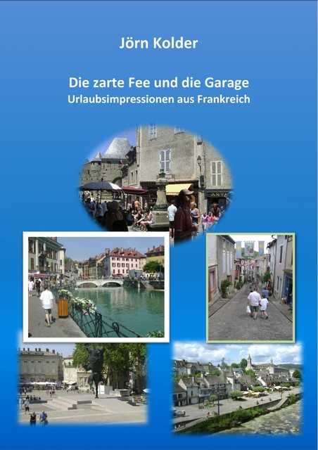 Die zarte Fee und die Garage, Jörn Kolder