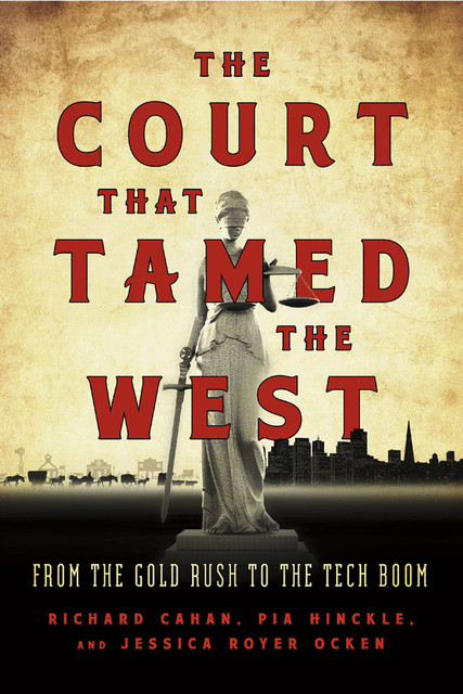 The Court That Tamed the West, Jessica Royer Ocken, Pia Hinckle, Richard Cahan