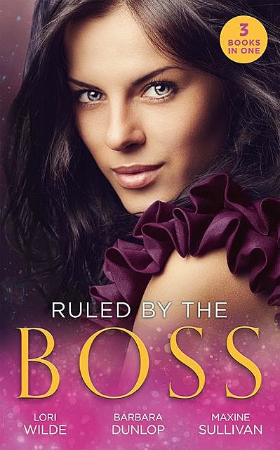 Ruled By The Boss, Barbara Dunlop, Lori Wilde, Maxine Sullivan