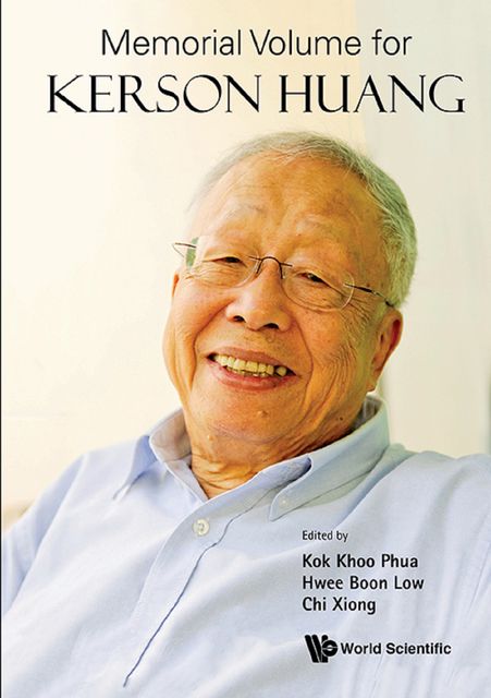 Memorial Volume for Kerson Huang, Kok Khoo Phua