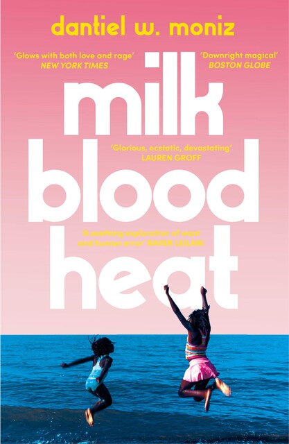 Milk Blood Heat, Dantiel W. Moniz