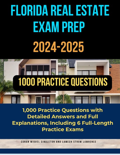 Florida Real Estate Exam Prep 2024–2025, Conan Miguel Singleton, Lamech Strom Lawrence