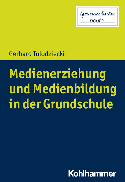 Medienerziehung und Medienbildung in der Grundschule, Gerhard Tulodziecki
