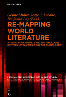 Re-mapping World Literature, Benjamin Loy, Gesine Müller, Jorge J. Locane