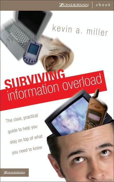 Surviving Information Overload, Kevin Miller