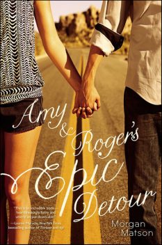 Amy & Roger's Epic Detour, Morgan Matson