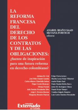 La reforma francesa del derecho de los contratos y de las obligaciones, Martha Lucía Neme Villarreal, Aida Patricia Hernández Silva, Adriana M Cely, Anabel, Carlos Alberto Chinchilla Imbett, Edgar Cortés Moncayo, Felipe Navia Arroyo, Jorge I. Herrera Moreno, José Félix Chamie Gandur, Margarita Morales Huertas, Silvana Fortich