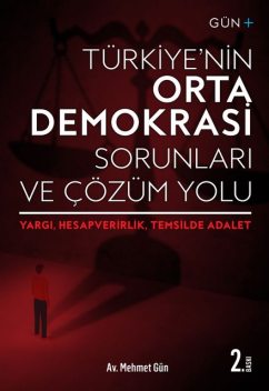 Türkiye’nin Orta Demokrasi Sorunları ve Çözüm Yolu, Mehmet Gün