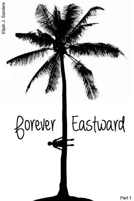 Forever Eastward, Elijah J. Sanders