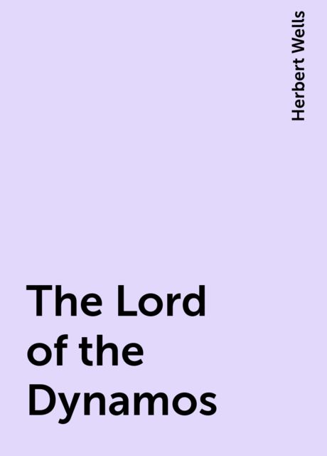 The Lord of the Dynamos, Herbert Wells