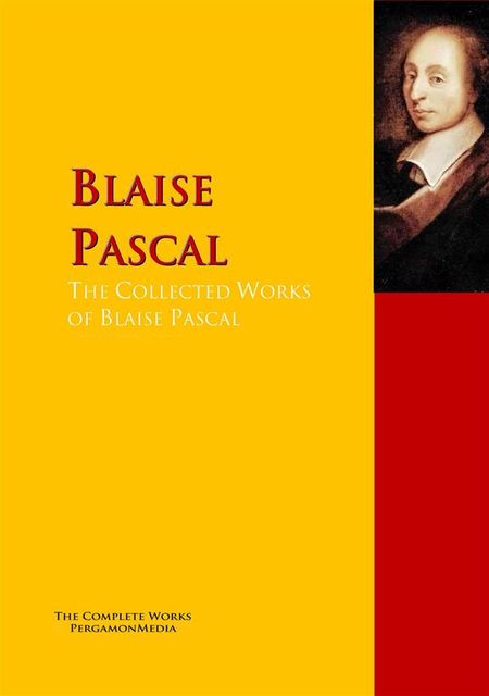 The Collected Works of Blaise Pascal, Blaise Pascal