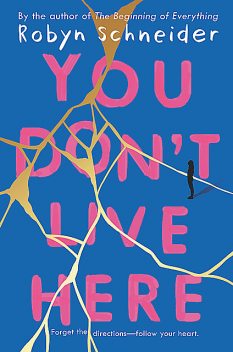 You Don't Live Here, Robyn Schneider