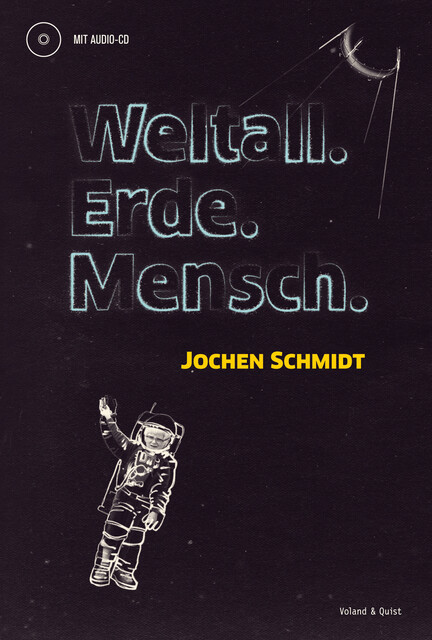 Weltall. Erde. Mensch, Jochen Schmidt